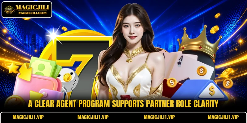 A clear agent program supports partner role clarity