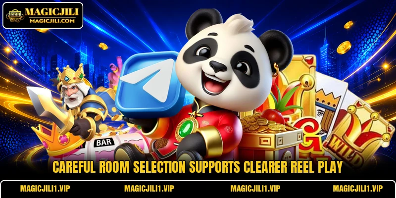 Careful room selection supports clearer reel play Careful room selection supports clearer reel play