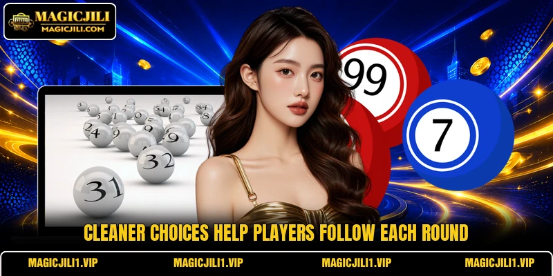 Cleaner choices help players follow each round Cleaner choices help players follow each round
