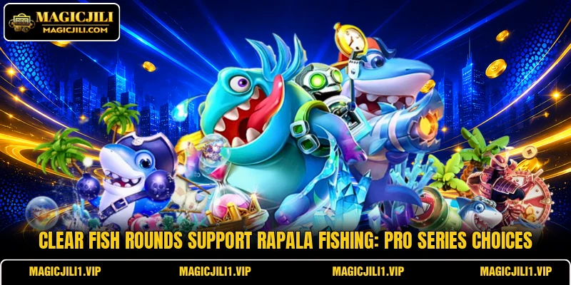 Clear fish rounds support Rapala Fishing: Pro Series choices Clear fish rounds support Rapala Fishing: Pro Series choices