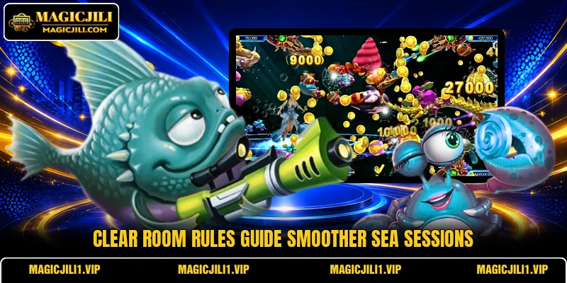 Clear room rules guide smoother sea sessions Clear room rules guide smoother sea sessions