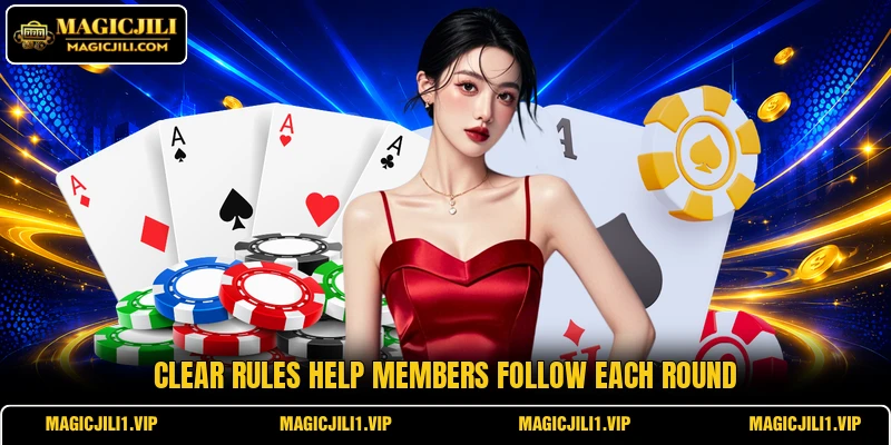 Clear rules help members follow each round Clear rules help members follow each round