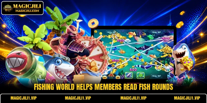 Fishing World helps members read fish rounds Fishing World helps members read fish rounds