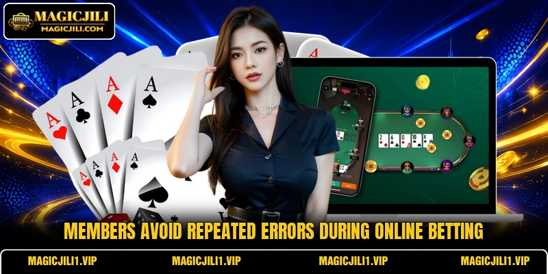 Members avoid repeated errors during online betting