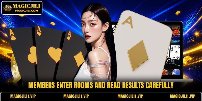 Members enter rooms and read results carefully Members enter rooms and read results carefully