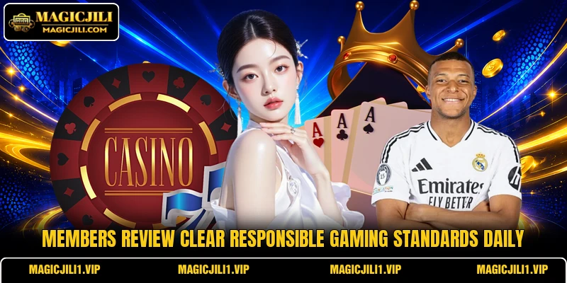 Members review clear responsible gaming standards daily