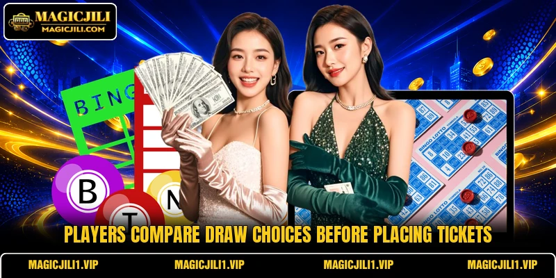 Players compare draw choices before placing tickets Players compare draw choices before placing tickets