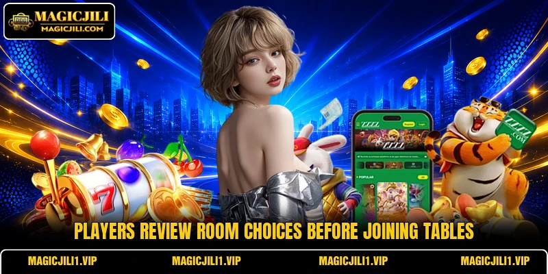 Players review room choices before joining tables Players review room choices before joining tables
