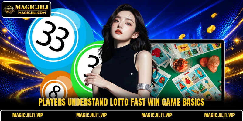 Players understand Lotto Fast Win Game basics Players understand Lotto Fast Win Game basics