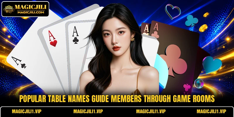 Popular table names guide members through game rooms