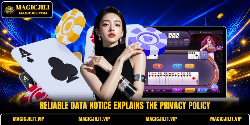 Reliable data notice explains the privacy policy Reliable data notice explains the privacy policy