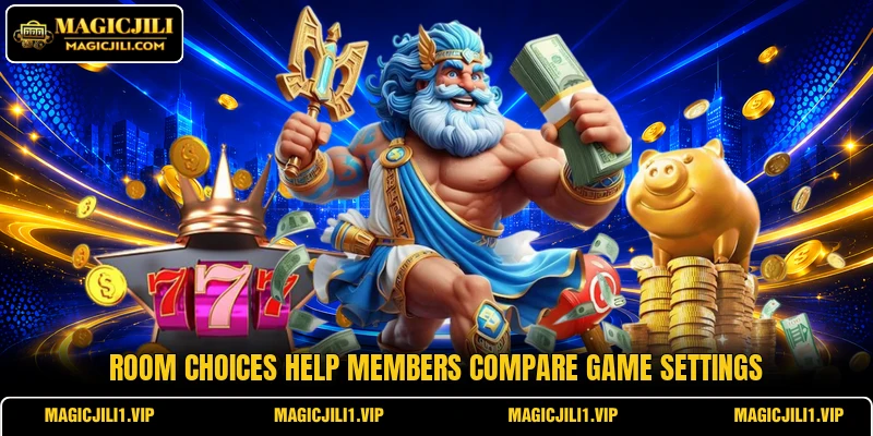 Room choices help members compare game settings Room choices help members compare game settings