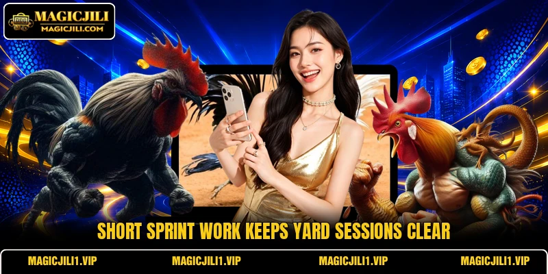 Short sprint work keeps yard sessions clear Short sprint work keeps yard sessions clear