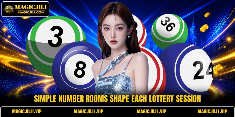 Simple number rooms shape each lottery session Simple number rooms shape each lottery session