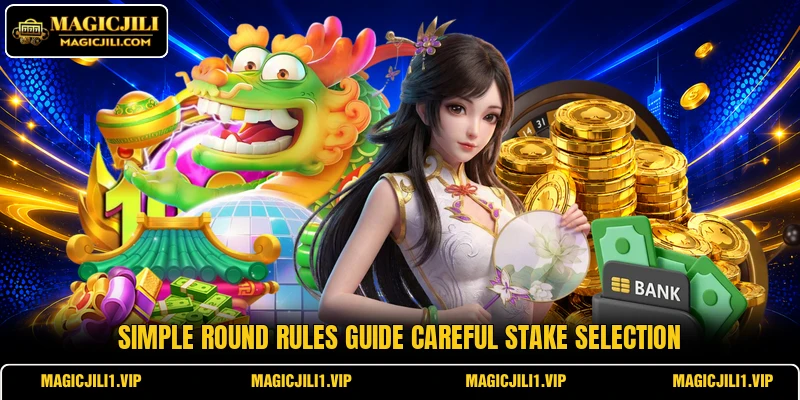 Simple round rules guide careful stake selection Simple round rules guide careful stake selection