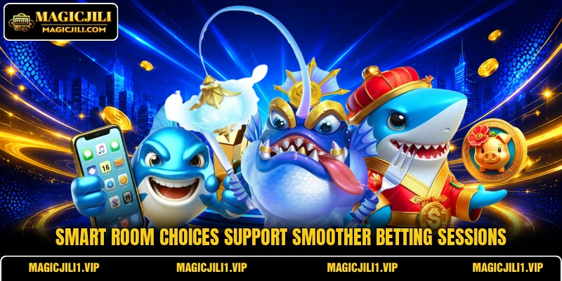 Smart room choices support smoother betting sessions Smart room choices support smoother betting sessions