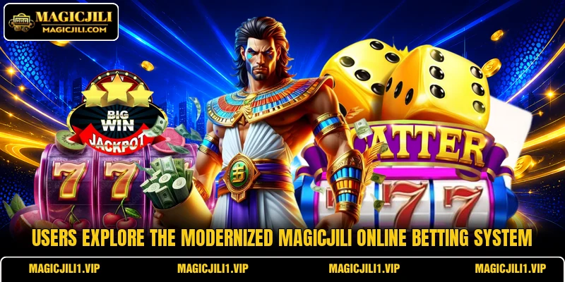 Users explore the modernized MAGICJILI online betting system