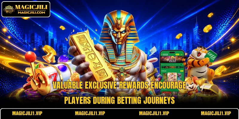 Valuable exclusive rewards encourage players during betting journeys